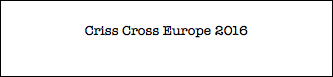 Criss Cross Europe 2016